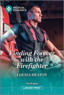 Finding Forever with the Firefighter di Louisa Heaton edito da HARLEQUIN SALES CORP