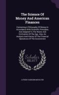 The Science Of Money And American Finances di Luther Vanhorn Moulton edito da Palala Press