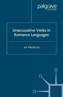Unaccusative Verbs in Romance Languages di Ian MacKenzie edito da Palgrave Macmillan