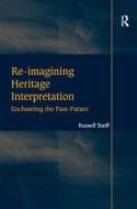 Re-imagining Heritage Interpretation di Russell Staiff edito da Routledge