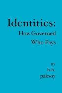 Identities: How Governed Who Pays di H. B. Paksoy edito da Booksurge Publishing