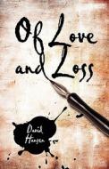 Of Love And Loss di David Hansen edito da America Star Books