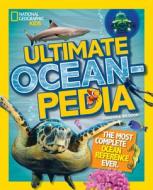 Ultimate Oceanpedia di Christina Wilsdon, National Geographic Kids edito da National Geographic Kids