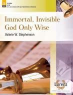 Immortal, Invisible, God Only Wise edito da LORENZ PUB CO