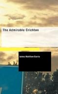 The Admirable Crichton di James Matthew Barrie edito da Bibliolife