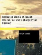 Collected Works Of Joseph Conrad, Volume 3 di Joseph Conrad edito da Bibliolife