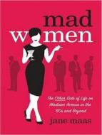 Mad Women: The Other Side of Life on Madison Avenue in the '60s and Beyond di Jane Maas edito da Tantor Audio