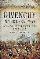 Givenchy in the Great War di Phil Tomaselli edito da Pen & Sword Books Ltd
