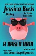 A Baked Ham di Jessica Beck edito da Createspace