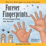 Forever Fingerprints: Proof Adopted Kids Are Special di Sherrie Eldridge, Cole Puckett edito da Createspace