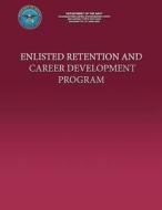 Enlisted Retention and Career Development Program di U. S. Marine Corps edito da Createspace