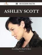 Ashley Scott 28 Success Facts - Everything You Need To Know About Ashley Scott di Brenda Sosa edito da Emereo Publishing