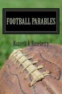 Football Parables di Nazreth Roseberry edito da Createspace