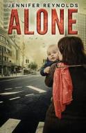 Alone di Jennifer Reynolds edito da Createspace