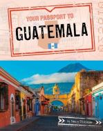 Your Passport to Guatemala di Nancy Dickmann edito da CAPSTONE PR
