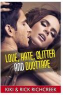 Love Hate Glitter and Duct-Tape: A Moment Through Love and Married Life di Kiki Richcreek, Rick Richcreek edito da Createspace