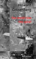 The World Now: The Spiral di Howard Goldenberg edito da Createspace