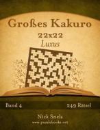 Grosses Kakuro 22x22 Luxus - Band 4 - 249 Ratsel di Nick Snels edito da Createspace