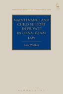 Maintenance and Child Support in Private International Law di Lara Walker edito da Bloomsbury Publishing PLC