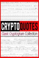 Cryptoquotes: Classic Cryptogram Collection di Luke Maximilian Cray edito da Createspace