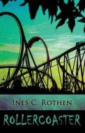 Rollercoaster di Ines C. Rothen edito da Createspace