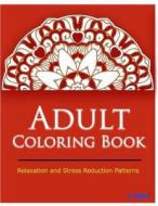 Adult Coloring Book: Coloring Books for Adults Relaxation: Relaxation & Stress Relieving Patterns di Coloring Books For Adults Relaxation, V. Art edito da Createspace