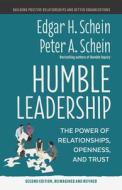 Humble Leadership, Second Edition di Edgar H. Schein, Peter A. Schein edito da BERRETT KOEHLER PUBL INC