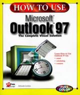 How to Use Microsoft Outlook 97: The Complete Visual Solution di Deborah Lewites edito da QUE CORP