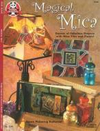 Magical Mica: Dozens of Fabulous Projects with Mica Tiles and Pieces! di Susan Rothemal edito da FOX CHAPEL PUB CO INC