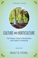 Culture and Horticulture: The Classic Guide to Organic and Biodynamic Gardening di Wolf D. Storl edito da NORTH ATLANTIC BOOKS