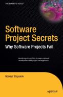 Software Project Secrets: Why Software Projects Fail di George Stepanek edito da SPRINGER A PR SHORT