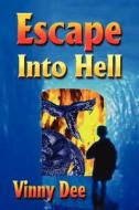 Escape Into Hell di Vinny Dee edito da Booklocker Inc.,us