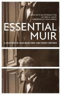 Essential Muir: A Selection of John Muir's Best (and Worst) Writings di John Muir edito da HEYDAY BOOKS