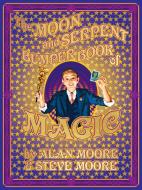 The Moon & Serpent Bumper Book of Magic di Alan Moore, Steve Moore edito da IDW Publishing
