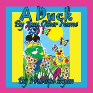 A Duck By Any Other Name di Penelope Dyan edito da Bellissima Publishing LLC