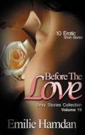 Before the Love: 10 Erotic Short Stories di Emilie Hamdan edito da Xplicit Press