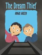 The Dream Thief di Angie Green edito da America Star Books