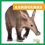 Aardvarks di Penelope S. Nelson edito da BULLFROG BOOKS
