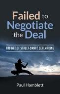 Failed to Negotiate the Deal di Paul Hamblett edito da Gatekeeper Press