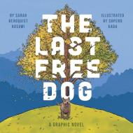 The Last Free Dog di Sarah Bergquist Kosumi edito da Archway Publishing