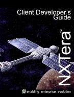 NXTera 7 Client Developer's Guide di Jennifer Barnes edito da Lulu.com