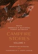 Campfire Stories Volume II: Tales from America's National Parks and Trails di Dave Kyu, Ilyssa Kyu edito da MOUNTAINEERS BOOKS