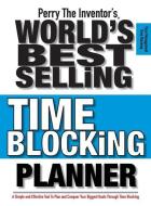 Perry The Inventor's(r) World's Best Selling Time Blocking Planner di Perry the Inventor !!! edito da Gizmo Enterprises, Inc.