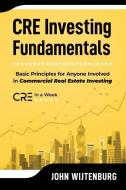 CRE Investing Fundamentals di Wijtenburg John Wijtenburg edito da Wealthy Student Media, LLC