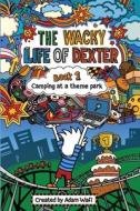 The Wacky Life Of Dexter di Adam Wafi edito da Risfa Publishing