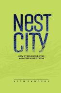 Nest City : How Citizens Serve Cities An di BETH SANDERS edito da Lightning Source Uk Ltd