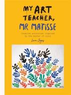 My Art Teacher MR Matisse di Liana Jegers edito da OCTOPUS BOOKS USA