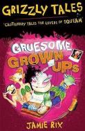 Gruesome Grown-Ups di Jamie Rix edito da ORION CHILDRENS BOOKS