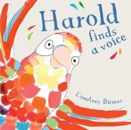 Harold Finds a Voice di Courtney Dicmas edito da CHILDS PLAY