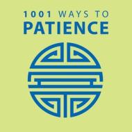 1001 Ways To Patience di Anne Moreland edito da Arcturus Publishing Ltd